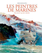 Les peintres de marines : du XVIIe au XXe siècle - Denis-Michel Boëll