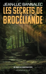 Une enquête du commissaire Dupin. Les secrets de Brocéliande - Jean-Luc Bannalec
