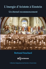 L'énergie d'Aristote à Einstein : un éternel recommencement - Bertrand Souchard