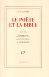 Le poète et la Bible. Vol. 1. 1910-1946 - Paul Claudel
