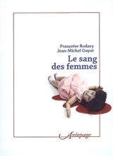 Le sang des femmes - Françoise Rodary