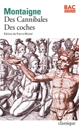 Des cannibales : Essais, livre I, chapitre XXXI. Des coches : Essais, livre III, chapitre VI - Michel de Montaigne