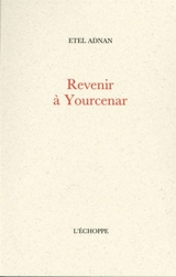 Revenir à Yourcenar - Etel Adnan