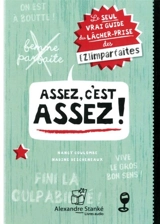 Assez, c'est assez ! : le seul vrai guide du lâcher-prise (des (z)imparfaites) - Descheneaux, Nadine