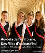 Au-delà de l'uniforme, des filles d'aujourd'hui : les Maisons d'éducation de la Légion d'honneur en images - Solène Perrot