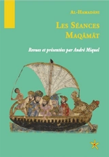 Les séances : mâqâmat - Ahmad ibn al-Husayn Badî' al-Zamân al-Hamadhânî