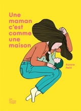 Une maman c'est comme une maison - Aurore Petit