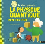 Pr Albert présente. La physique quantique : même pas peur ! - Sheddad Kaid-Salah Ferron