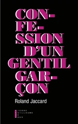 Confession d'un gentil garçon - Roland Jaccard