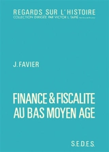 Finance et fiscalité au bas Moyen Age - Jean Favier
