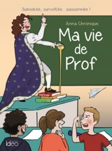 Ma vie de prof : surbookée, survoltée... passionnée ! - Anna Chronique