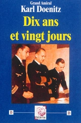 Dix ans et vingt jours - Karl Dönitz