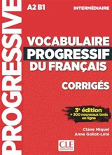 Vocabulaire progressif du français : A2 B1 intermédiaire : corrigés + 300 nouveaux tests en ligne - Claire Miquel