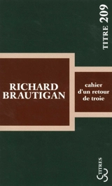 Cahier d'un retour de Troie - Richard Brautigan