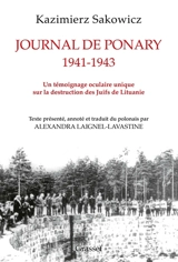 Journal de Ponary : 1941-1943 : un témoignage oculaire unique sur la destruction des Juifs de Lituanie - Kazimierz Sakowicz