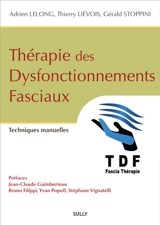 Thérapie des dysfonctionnements fasciaux : techniques manuelles - Adrien Lelong