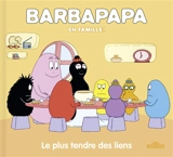 Barbapapa en famille !. Le plus tendre des liens - Alice Taylor