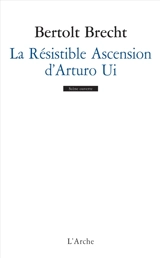 La résistible ascension d'Arturo Ui - Bertolt Brecht