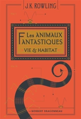 Les animaux fantastiques : vie & habitat - J.K. Rowling