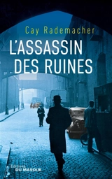 L'assassin des ruines - Cay Rademacher