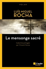 Le mensonge sacré - Luis Miguel Rocha