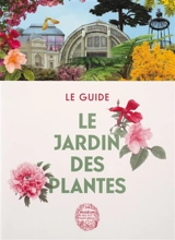 Le Jardin des Plantes : le guide - Xavier Riffet