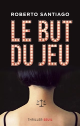 Le but du jeu : thriller - Roberto Santiago