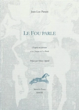 Le fou parle : d'après un entretien à la clinique de La Borde - Jean-Luc Parant