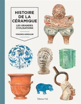 Histoire de la céramique. Les grandes civilisations - Virginie Armellin