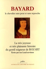 Bayard, le chevaliar sans peur et sans reproche : la très joyeuse et très plaisante histoire du gentil seigneur de Bayard