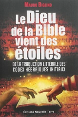 Le dieu de la Bible vient des étoiles : de la traduction littérale des codex hébraïques initiaux - Mauro Biglino
