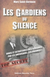 Les gardiens du silence : ovnis et extraterrestres censurés par les Américains : les preuves ! - Mark St. Germain