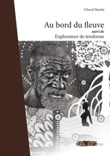 Au bord du fleuve. Explorateur de tendresse - Cheryl Itanda