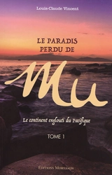 Le paradis perdu de Mu : le continent englouti du Pacifique. Vol. 1 - Louis-Claude Vincent