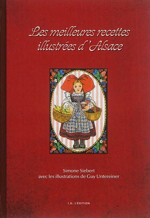 Les meilleures recettes illustrées d'Alsace - Simone Siebert