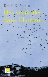 Des verticales dans l'horizon : six croisements entre philosophie et théologie - Denis Guénoun