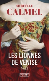 Les lionnes de Venise. Vol. 1 - Mireille Calmel