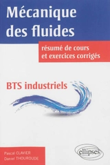 Mécanique des fluides, BTS industriels : résumé de cours et exercices corrigés - Pascal Clavier