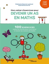 Mon cahier d'exercices pour devenir un as en maths, CM1, CM2, 9-10 ans : 100 exercices joyeux et colorés pour s'entraîner à manier les notions de maths - Stéphanie Eleaume-Lachaud