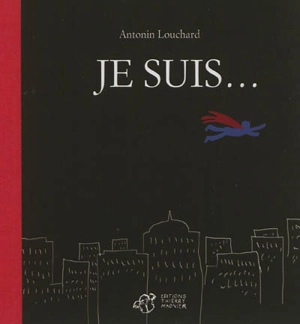Je suis... - Antonin Louchard