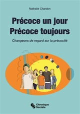 Précoce un jour, précoce toujours : changeons de regard sur la précocité - Nathalie Chardon