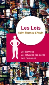 Les lois : loi éternelle, loi naturelle non écrite, lois humaines - Thomas d'Aquin