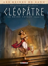 Les reines de sang. Cléopâtre, la reine fatale. Vol. 3 - Marie Gloris Bardiaux-Vaïente