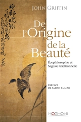 De l'origine de la beauté : écophilosophie et sagesse traditionnelle - John Griffin