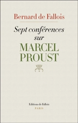 Sept conférences sur Marcel Proust. Lecteurs de Proust - Bernard de Fallois