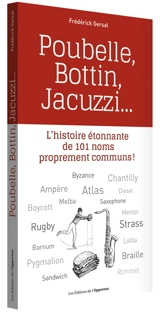 Poubelle, Bottin, Jacuzzi... : l'histoire étonnante de 101 noms proprement communs ! - Frédérick Gersal