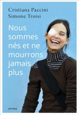 Nous sommes nés et ne mourrons jamais plus : l'histoire de Chiara Corbella Petrillo - Simone Troisi