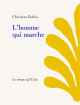 L'homme qui marche - Christian Bobin