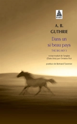 The big sky. Vol. 3. Dans un si beau pays - Alfred Bertram Guthrie