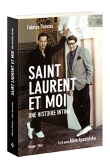 Saint Laurent et moi : une histoire intime : récit - Fabrice Thomas